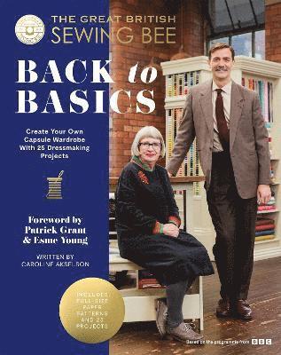 The Great British Sewing Bee, Caroline Akselson - Great British Sewing Bee: Back to Basics, Inbunden