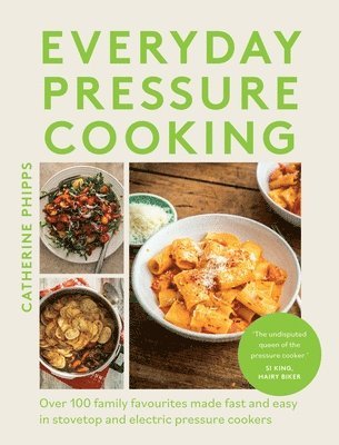 Catherine Phipps - Everyday Pressure Cooking, Inbunden