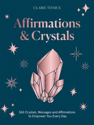 Claire Titmus - Affirmations & Crystals, Inbunden