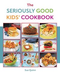 bokomslag The Seriously Good Kids' Cookbook