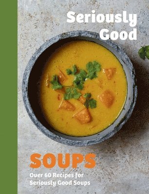 Rebecca Woods - Seriously Good Soups, Inbunden