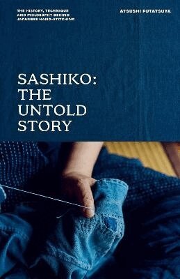 Atsushi Futatsuya - Sashiko: The Untold Story, Inbunden. Tillgänglighet: Lägg i varukorg