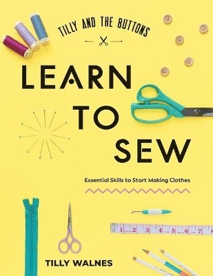 Tilly Walnes - Tilly and the Buttons: Learn to Sew, Häftad