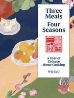 Wei Guo - Three Meals Four Seasons, Inbunden