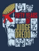 John Wagner, Alan Grant, Garth Ennis, Rob Williams, Arthur Wyatt, Michael Molcher - Fifty Years of Judge Dredd – A 50th Anniversary Celebration, Inbunden