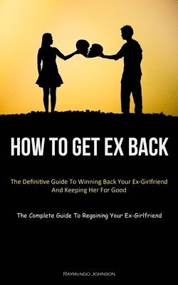 bokomslag How To Get Ex Back