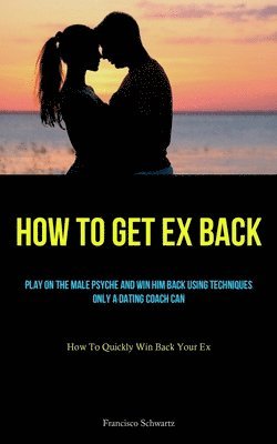 bokomslag How To Get Ex Back