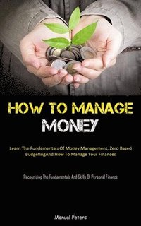 bokomslag How To Manage Money