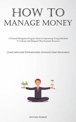 Antoine Robert - How To Manage Money, Häftad