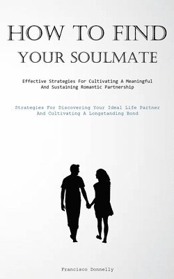 bokomslag How To Find Your Soulmate