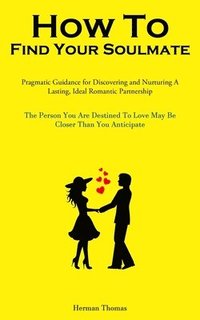 bokomslag How To Find Your Soulmate