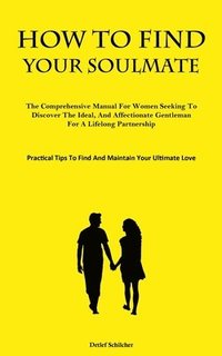 bokomslag How To Find Your Soulmate