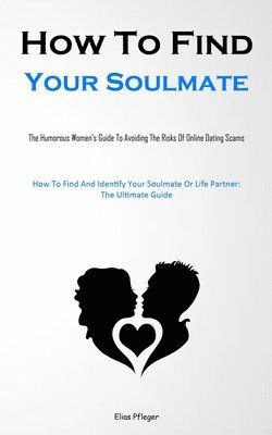 bokomslag How To Find Your Soulmate