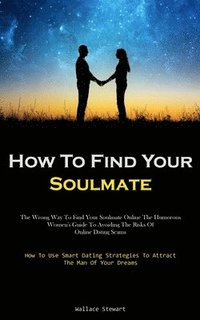 bokomslag How To Find Your Soulmate