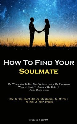 bokomslag How To Find Your Soulmate