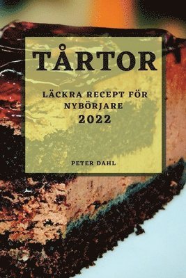 Peter Dahl, PETER DAHL - Tårtor 2022, Häftad