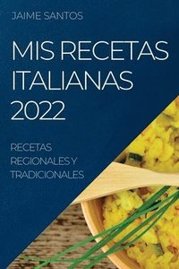bokomslag MIS Recetas Italianas 2022: Recetas Regionales Y Tradicionales