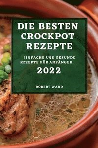 bokomslag Besten Crockpot Rezepte 2022