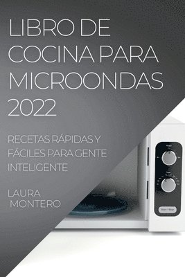 Laura Montero, LAURA MONTERO - Libro de Cocina Para Microondas 2022, Häftad