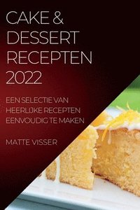 bokomslag Cake & Dessert Recepten 2022