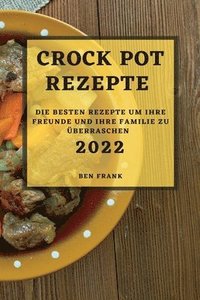 bokomslag Crock Pot Rezepte 2022