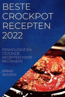 bokomslag Beste Crockpot Recepten 2022