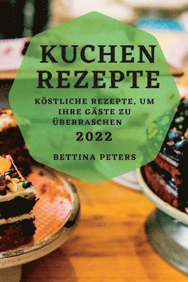 bokomslag Kuchen Rezepte 2022