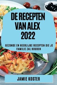 bokomslag de Recepten Van Alex 2022