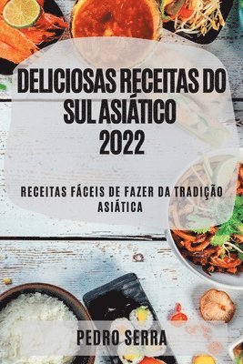 Pedro Serra, PEDRO SERRA - Deliciosas Receitas Do Sul Asiático 2022, Häftad