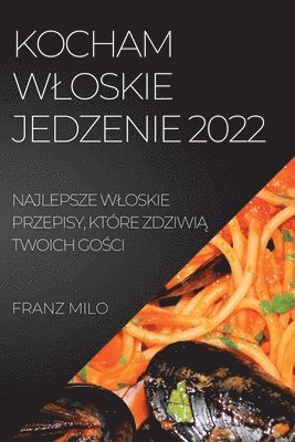 Kocham Wloskie Jedzenie 2022 1