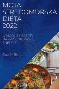 bokomslag Moja Stredomorska Dieta 2022