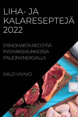 bokomslag Liha- Ja Kalareseptejä 2022