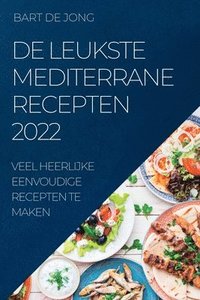 bokomslag de Leukste Mediterrane Recepten 2022