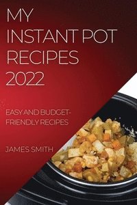 bokomslag My Instant Pot Recipes 2022