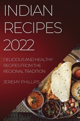 Jeremy Phillips - Indian Recipes 2022, Häftad