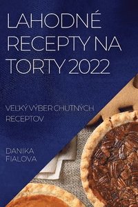 bokomslag Lahodn Recepty Na Torty 2022