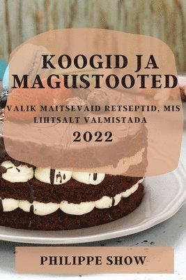 Philippe Show, PHILIPPE SHOW - Koogid Ja Magustooted 2022, Häftad