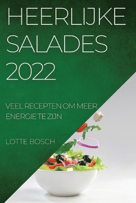 Lotte Bosch, LOTTE BOSCH - Heerlijke Salades 2022, Häftad