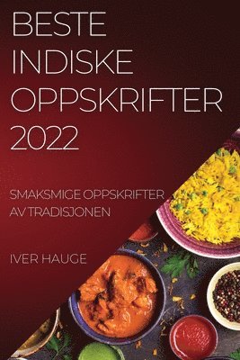 bokomslag Beste Indiske Oppskrifter 2022