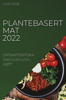 Linn Moe, LINN MOE - Plantebasert Mat 2022, Häftad
