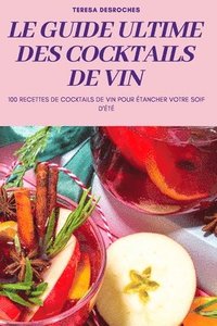 bokomslag Le Guide Ultime Des Cocktails de Vin