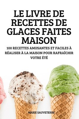 bokomslag Le Livre de Recettes de Glaces Faites Maison