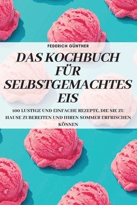 Das Kochbuch Fr Selbstgemachtes Eis 1