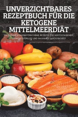 bokomslag Unverzichtbares Rezeptbuch Fr Die Ketogene Mittelmeerdit