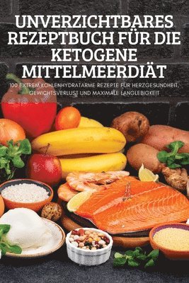 bokomslag Unverzichtbares Rezeptbuch Für Die Ketogene Mittelmeerdiät