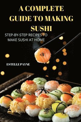 A Complete Guide to Making Sushi 1