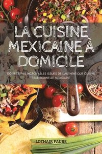 bokomslag La Cuisine Mexicaine  Domicile