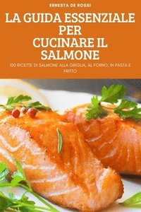 bokomslag La Guida Essenziale Per Cucinare Il Salmone