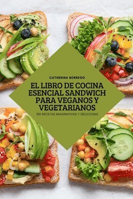 El Libro de Cocina Esencial Sandwich Para Veganos Y Vegetarianos 1