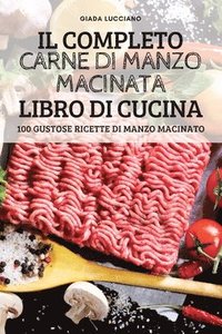 bokomslag Il Completo Carne Di Manzo Macinata Libro Di Cucina